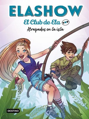 cover image of Elashow. El club de Ela Top 3. Atrapados en la isla